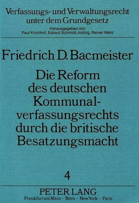 Die Reform Des Deutschen Kommunalverfassungsrechts Durch Die Britische Besatzungsmacht: Wiedereinfuehrung Einer Demokratischen Stadtverfassung in Luen (Paperback)