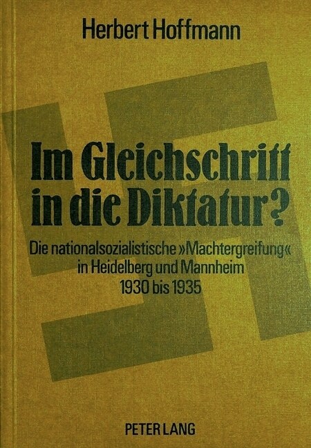 Im Gleichschritt in Die Diktatur?: Die Nationalsozialistische 첤achtergreifung?in Heidelberg Und Mannheim, 1930 Bis 1935 (Paperback)