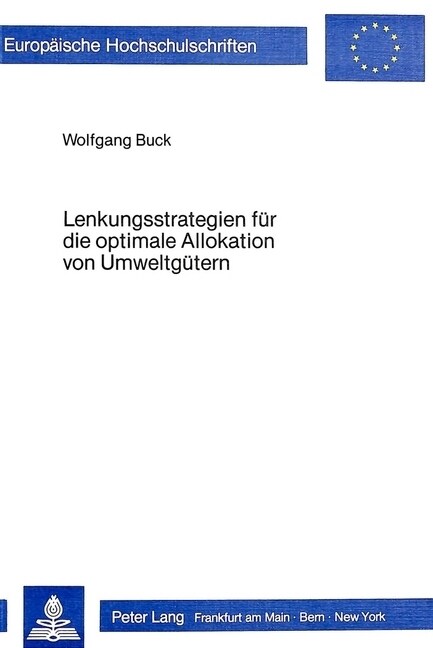 Lenkungsstrategien Fuer Die Optimale Allokation Von Umweltguetern: Theoretische Grundlagen Einer Rationalen Konzeption Der Umweltpolitik (Paperback)