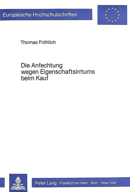 Die Anfechtung Wegen Eigenschaftsirrtums Beim Kauf: Eine Ueberpruefung Der Hoechstrichterlichen Rechtsprechung (Paperback)