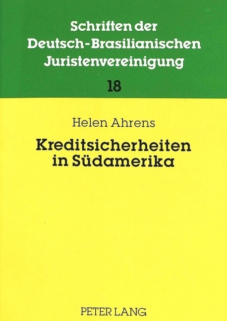 Kreditsicherheiten in Suedamerika: Mobiliarsicherheiten Nach Den Nationalen Und Internationalen Privatrechten Der Laender Des Cono Sur Und Ihre Bedeut (Paperback)