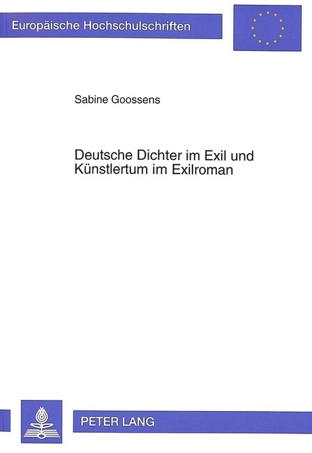 Deutsche Dichter Im Exil Und Kuenstlertum Im Exilroman (Paperback)