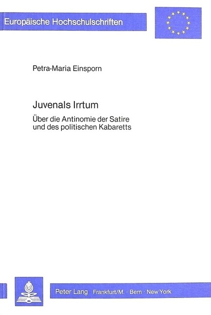 Juvenals Irrtum: Ueber Die Antinomie Der Satire Und Des Politischen Kabaretts (Paperback)