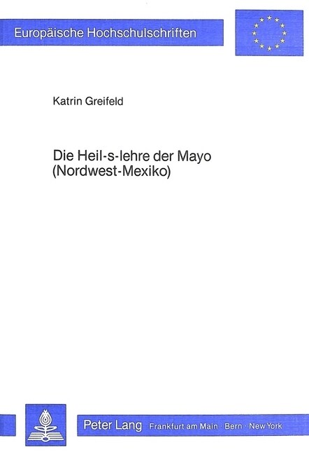 Die Heil-S-Lehre Der Mayo (Nordwest-Mexiko): Widerstand Und Anpassung Am Beispiel Des Medizinischen Systems (Paperback)
