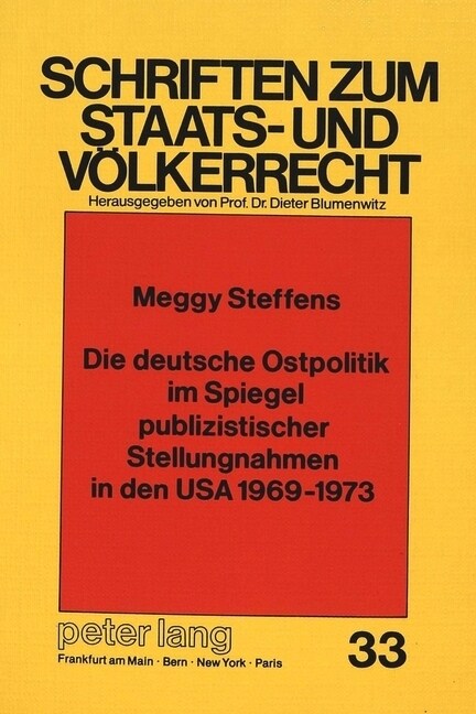 Die Deutsche Ostpolitik Im Spiegel Publizistischer Stellungnahmen in Den USA 1969-1973 (Paperback)