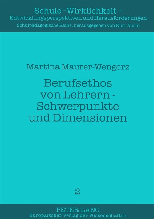 Berufsethos Von Lehrern - Schwerpunkte Und Dimensionen: Eine Fallstudie an Kollegien Von Fuenf Gymnasien Zum Paedagogischen Konsens (Paperback)