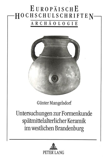 Untersuchungen Zur Formenkunde Spaetmittelalterlicher Keramik Im Westlichen Brandenburg (Paperback)