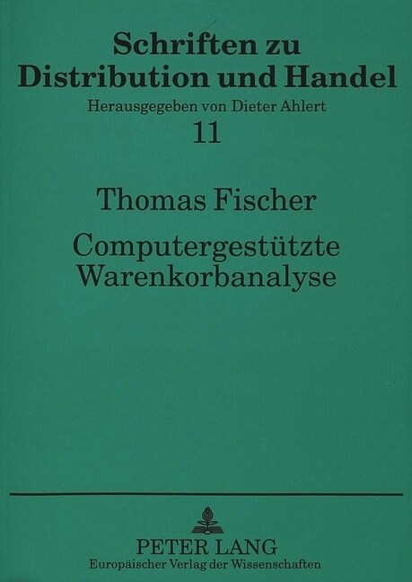 Computergestuetzte Warenkorbanalyse: Dargestellt Auf Der Grundlage Von Scanningdaten Des Lebensmitteleinzelhandels Unter Besonderer Beruecksichtigung (Paperback)