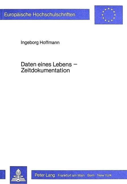 Daten Eines Lebens - Zeitdokumentation: Bearbeitet an Einer Lebensgeschichte - Sie Beginnt Im Jahr 1925 (Paperback)