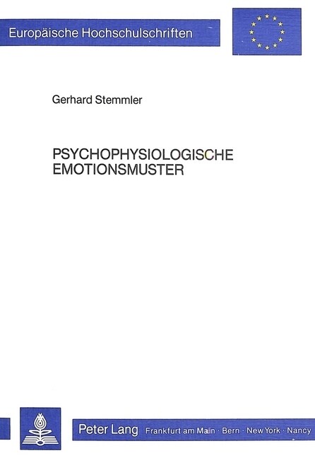 Psychophysiologische Emotionsmuster: Ein Empirischer Und Methodologischer Beitrag Zur Inter- Und Intrain- Dividuellen Begruendbarkeit Spezifischer Pro (Paperback)