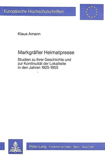 Markgraefler Heimatpresse: Studien Zu Ihrer Geschichte Und Zur Kontinuitaet Der Lokalteile in Den Jahren 1925-1955 (Paperback)