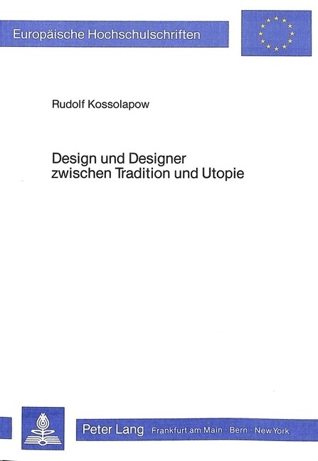 Design Und Designer Zwischen Tradition Und Utopie: Ausbildungsprobleme Der Fachhochschulen Fuer Design Systematisch Und Historisch Gesehen (Paperback)