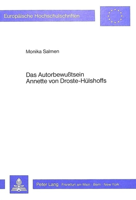 Das Autorbewusstsein Annette Von Droste-Huelshoffs: Eine Voraussetzung Fuer Verstaendnis Und Vermittlung Ihres Literarischen Werks (Hardcover)