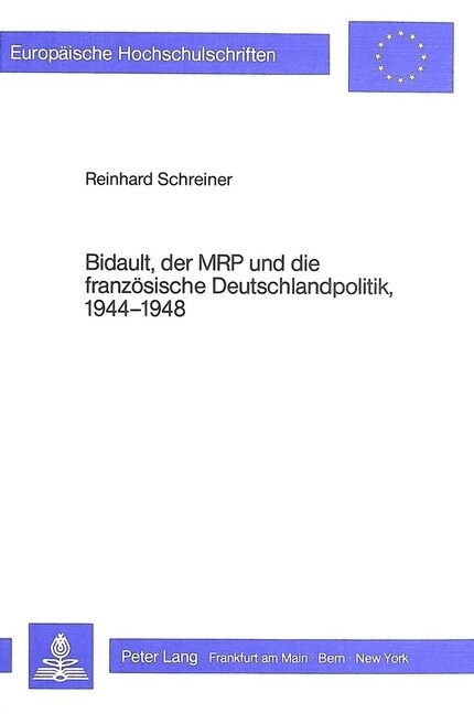 Bidault, Der MRP Und Die Franzoesische Deutschlandpolitik, 1944-1948 (Hardcover)