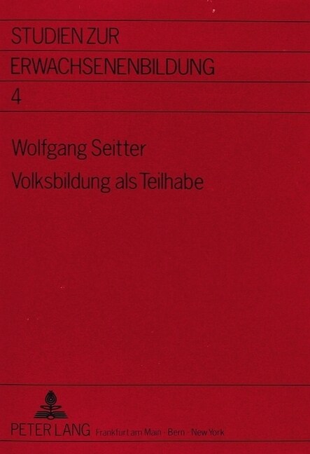 Volksbildung ALS Teilhabe: Die Sozialgeschichte Des Frankfurter Ausschusses Fuer Volksvorlesungen 1890 - 1920 (Paperback)