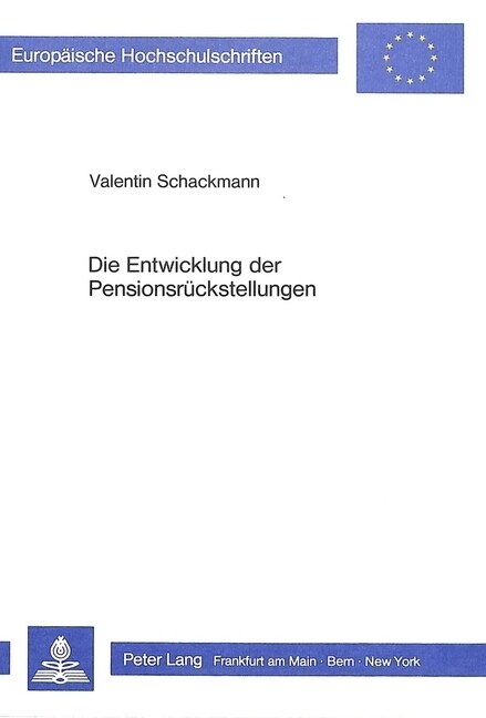 Die Entwicklung Der Pensionsrueckstellungen: Eine Empirische Untersuchung in Der Bundesrepublik Deutschland Fuer Die Jahre L972-1981 (Paperback)
