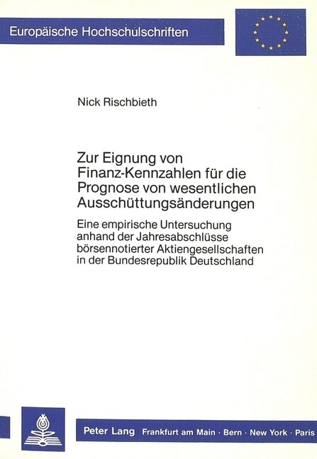 Zur Eignung Von Finanz-Kennzahlen Fuer Die Prognose Von Wesentlichen Ausschuettungsaenderungen: Eine Empirische Untersuchung Anhand Der Jahresabschlue (Paperback)