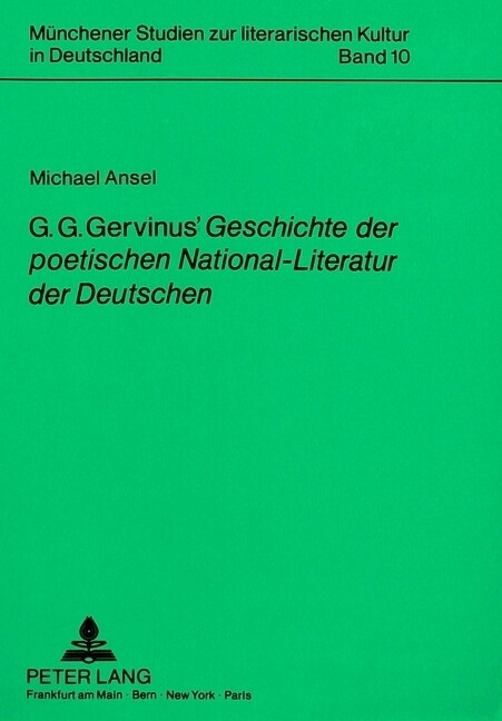 G.G. Gervinus 첝eschichte Der Poetischen National-Literatur Der Deutschen? Nationbildung Auf Literaturgeschichtlicher Grundlage (Paperback)