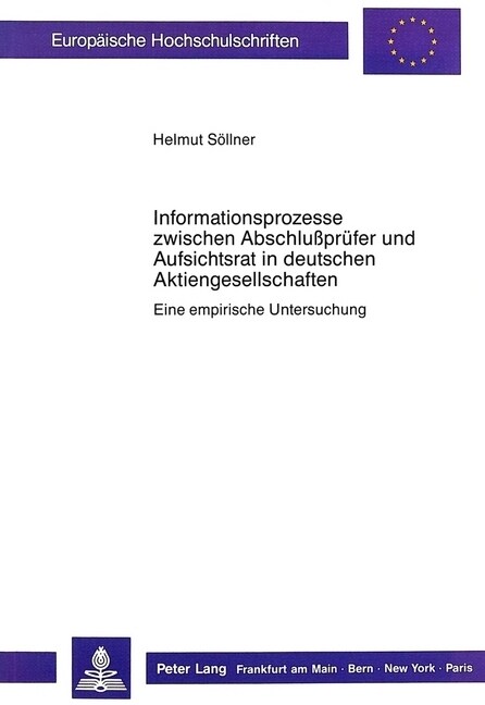 Informationsprozesse Zwischen Abschlusspruefer Und Aufsichtsrat in Deutschen Aktiengesellschaften: Eine Empirische Untersuchung (Paperback)