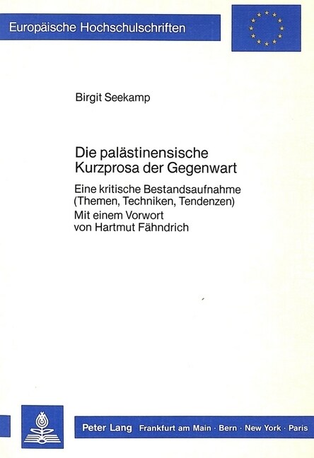 Die Palaestinensische Kurzprosa Der Gegenwart: Eine Kritische Bestandsaufnahme (Themen, Techniken, Tendenzen) (Paperback)