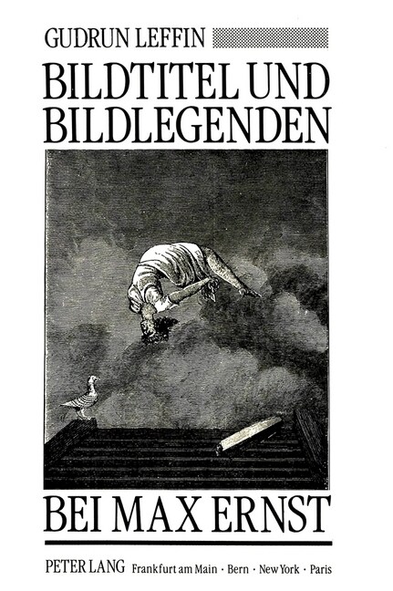Bildtitel Und Bildlegenden Bei Max Ernst: Ein Interdisziplinaerer Beitrag Zur Kunst Des Zwanzigsten Jahrhunderts (Paperback)