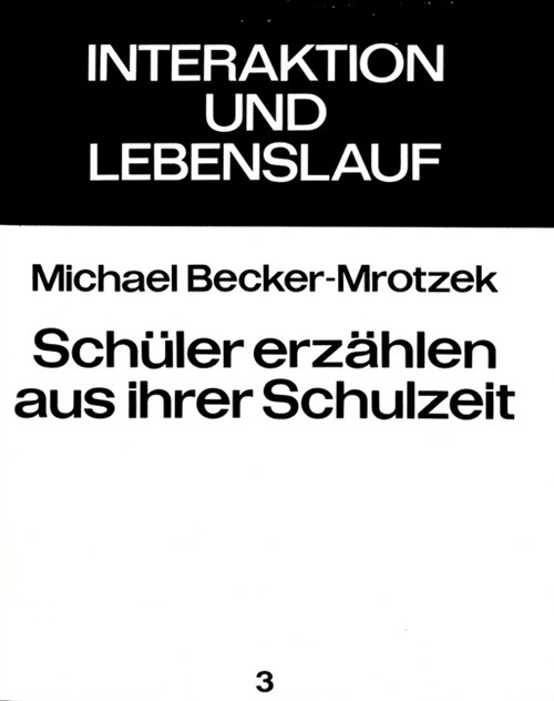 Schueler Erzaehlen Aus Ihrer Schulzeit: Eine Diskursanalytische Untersuchung Ueber Das Institutionswissen (Paperback)