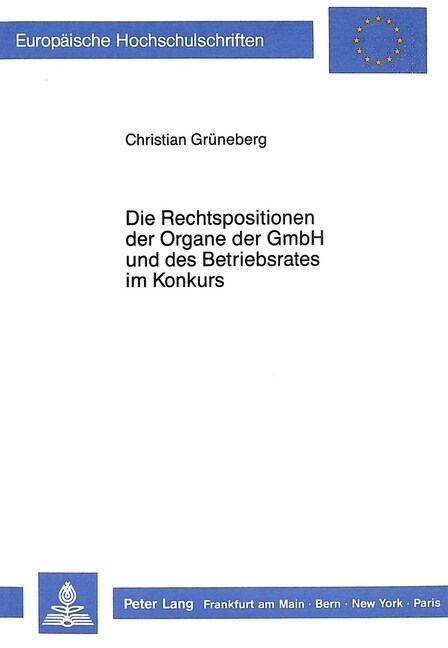 Die Rechtspositionen Der Organe Der Gmbh Und Des Betriebsrates Im Konkurs (Paperback)