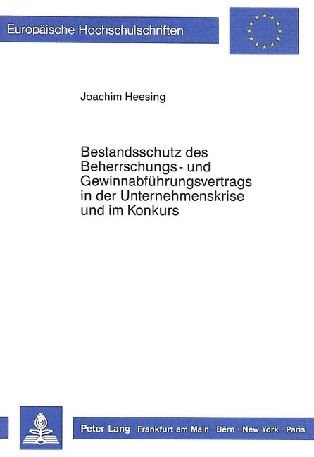 Bestandsschutz Des Beherrschungs- Und Gewinnabfuehrungsvertrags in Der Unternehmenskrise Und Im Konkurs (Paperback)