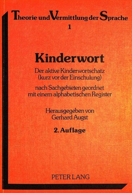 Kinderwort: Der Aktive Kinderwortschatz (Kurz VOR Der Einschulung) Nach Sachgebieten Geordnet Mit Einem Alphabetischen Register (Paperback, 2, Revised)