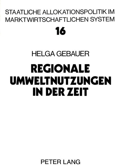 Regionale Umweltnutzungen in Der Zeit: Eine Intertemporale Zwei-Regionen-Analyse (Paperback)