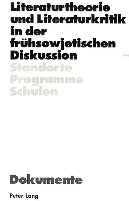 Literaturtheorie Und Literaturkritik in Der Fruehsowjetischen Diskussion: Standorte - Programme - Schulen. Dokumente (Paperback)