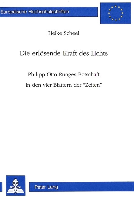 Die Erloesende Kraft Des Lichts: Philipp Otto Runges Botschaft in Den Vier Blaettern Der 첹eiten? (Paperback)