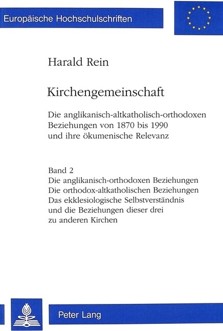 Kirchengemeinschaft: Die Anglikanisch-Altkatholisch-Orthodoxen Beziehungen Von 1870 Bis 1990 Und Ihre Oekumenische Relevanz- Band 2: Die An (Paperback)