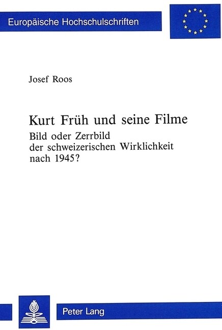 Kurt Frueh Und Seine Filme: Bild Oder Zerrbild Der Schweizerischen Wirklichkeit Nach 1945? (Paperback)