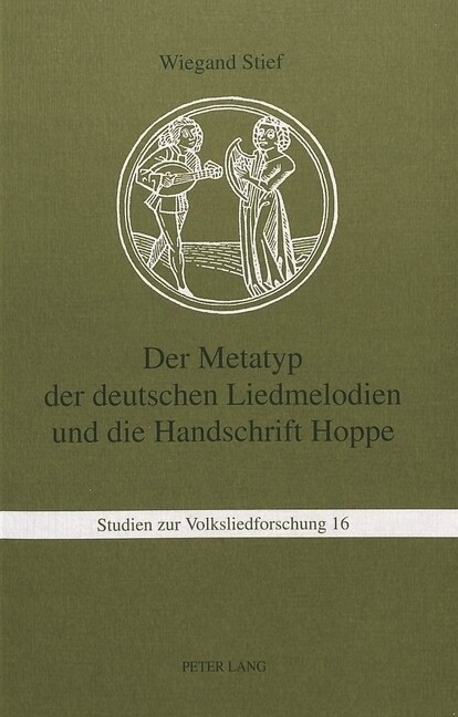 Der Metatyp Der Deutschen Liedmelodien Und Die Handschrift Hoppe (Paperback)