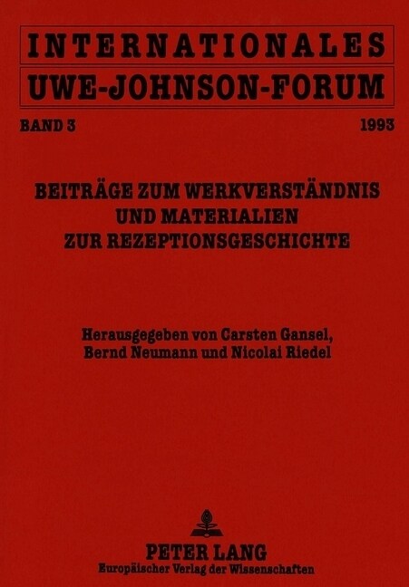 Internationales Uwe-Johnson-Forum: Band 3 (1993)- Beitraege Zum Werkverstaendnis Und Materialien Zur Rezeptionsgeschichte (Paperback)