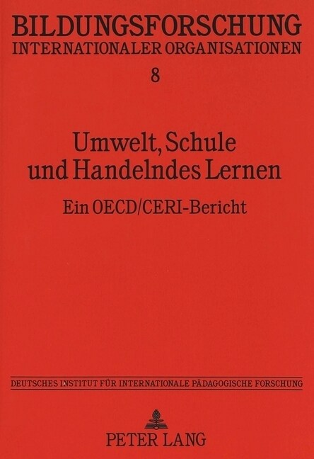 Umwelt, Schule Und Handelndes Lernen: Ein Oecd/Ceri-Bericht- Deutsches Institut Fuer Internationale Paedagogische Forschung, Im Auftrag Des Bundesmini (Paperback)