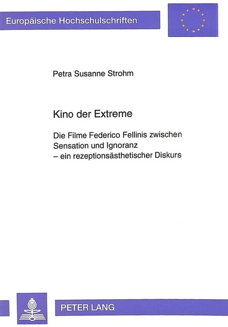 Kino Der Extreme: Die Filme Federico Fellinis Zwischen Sensation Und Ignoranz- - Ein Rezeptionsaesthetischer Diskurs (Paperback)