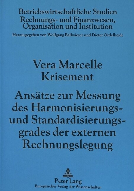 Ansaetze Zur Messung Des Harmonisierungs- Und Standardisierungsgrades Der Externen Rechnungslegung (Paperback)