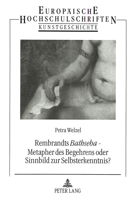 Rembrandts 첕athseba?- Metapher Des Begehrens Oder Sinnbild Zur Selbsterkenntnis?: Eine Bildmonographie (Paperback)