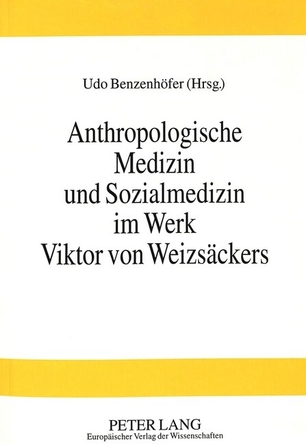 Anthropologische Medizin Und Sozialmedizin Im Werk Viktor Von Weizsaeckers (Paperback)