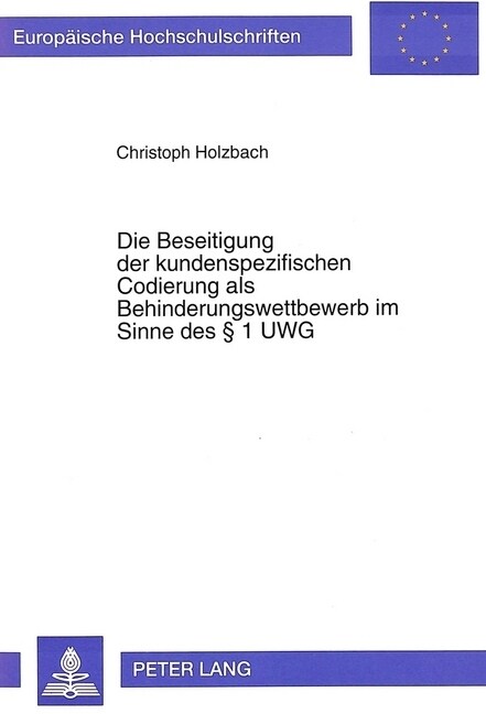 Die Beseitigung Der Kundenspezifischen Codierung ALS Behinderungswettbewerb Im Sinne Des ?1 Uwg (Paperback)