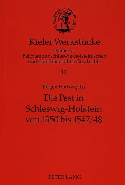 Die Pest in Schleswig-Holstein Von 1350 Bis 1547/48: Eine Sozialgeschichtliche Studie Ueber Eine Wiederkehrende Katastrophe (Paperback)