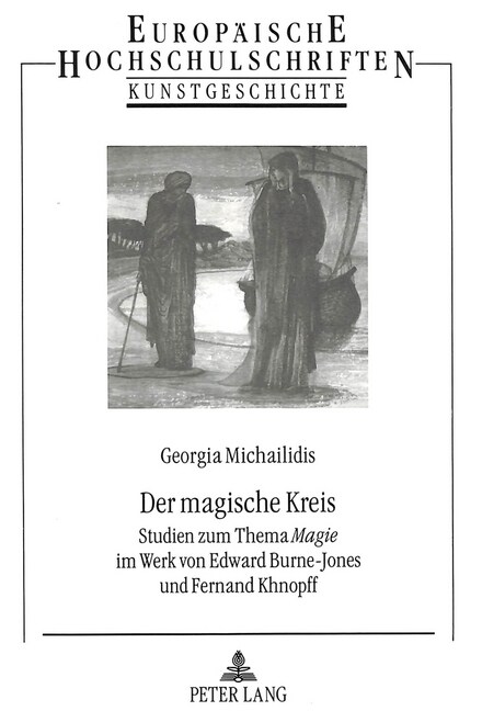 Der Magische Kreis: Studien Zum Thema 첤agie?Im Werk Von Edward Burne-Jones Und Fernand Khnopff (Paperback)