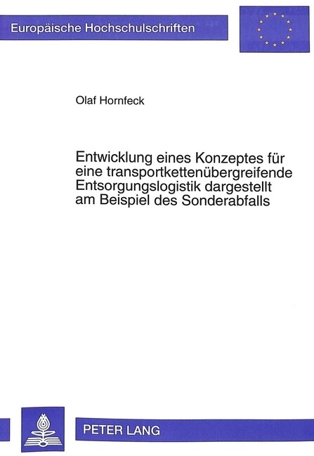 Entwicklung Eines Konzeptes Fuer Eine Transportkettenuebergreifende Entsorgungslogistik Dargestellt Am Beispiel Des Sonderabfalls (Paperback)