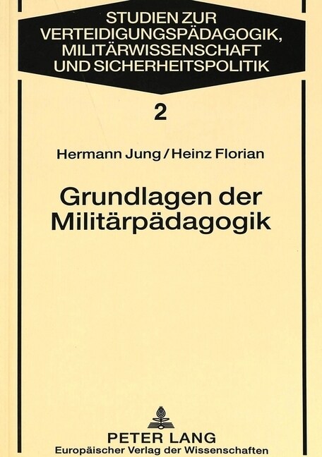 Grundlagen Der Militaerpaedagogik: Eine Anleitung Zu Paedagogisch Verantwortetem Handeln (Paperback)