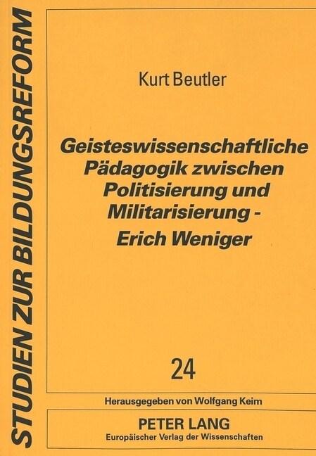 Geisteswissenschaftliche Paedagogik Zwischen Politisierung Und Militarisierung - Erich Weniger (Paperback)
