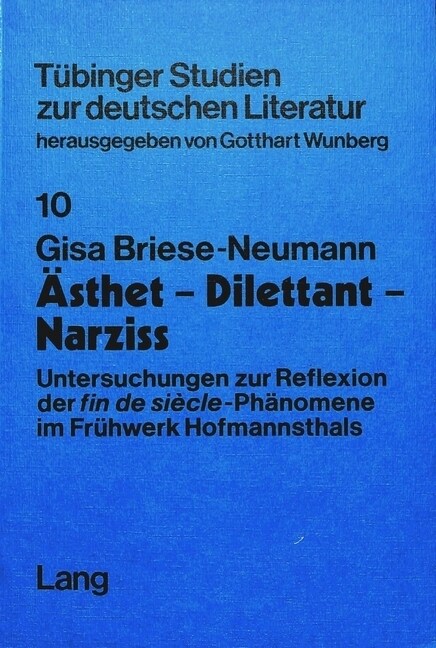 Aesthet - Dilettant - Narziss: Untersuchungen Zur Reflexion Der Fin de Si?le-Phaenomene Im Fruehwerk Hofmannsthals (Paperback)