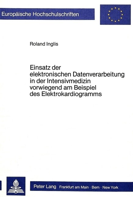 Einsatz Der Elektronischen Datenverarbeitung in Der Intensivmedizin: Vorwiegend Am Beispiel Des Elektrokardiogramms (Paperback)