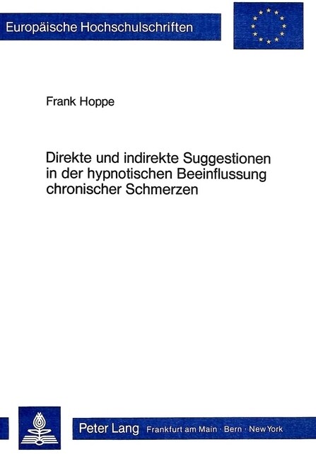 Direkte Und Indirekte Suggestionen in Der Hypnotischen Beeinflussung Chronischer Schmerzen: Theoretische Ansaetze Und Empirische Untersuchungen (Paperback)